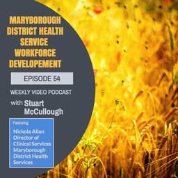 Episode 54 - Members Spotlight - Maryborough District Health Service - Workforce Development