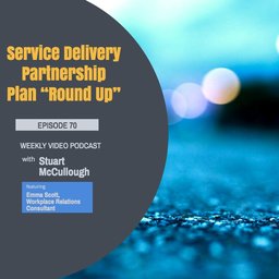 Episode 70 - Service Delivery Partnership Plan “Round Up”
