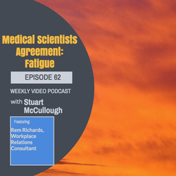 Episode 62 - Medical Scientists Agreement: Fatigue