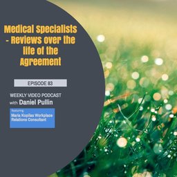 Episode 83 - Medical Specialists – Reviews over the life of the Agreement