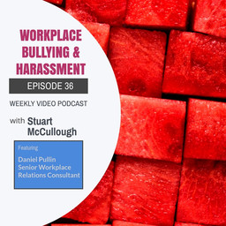 Episode 36 - Workplace Bullying & Harassment