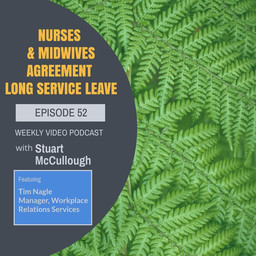 Episode 52 - Nurses & Midwives Agreement - Long Service Leave