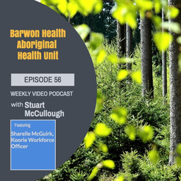 Episode 56 - Members Spotlight - Barwon Health Aboriginal Health Unit