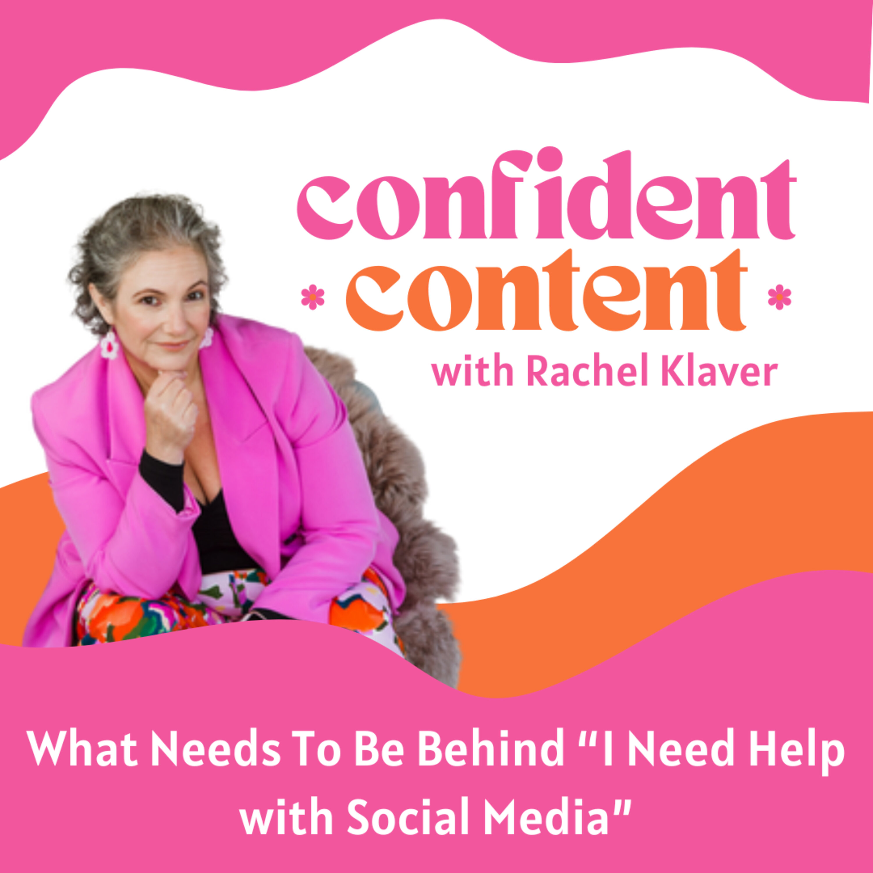 Confident Content: What Needs To Be Behind “I Need Help with Social Media” episode artwork