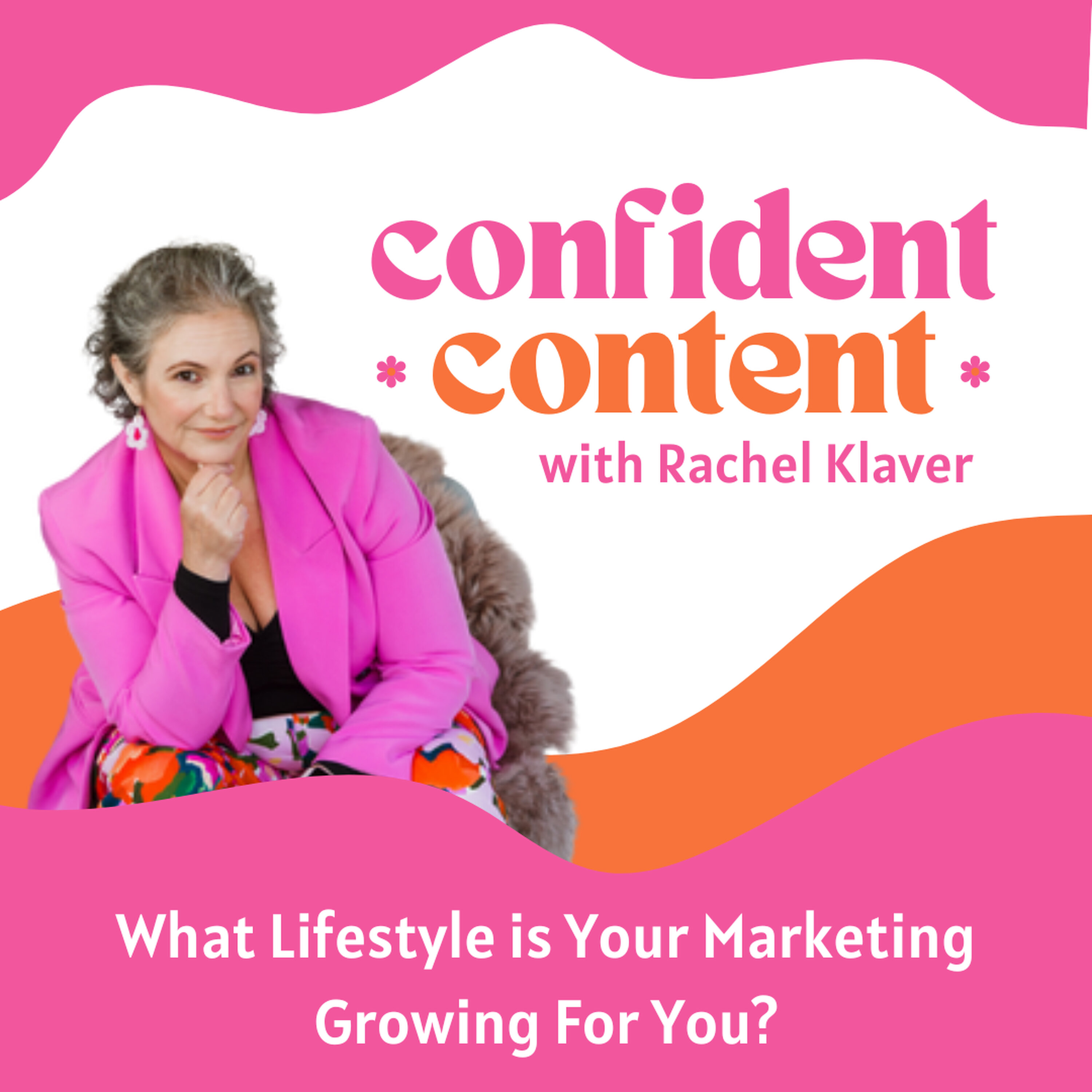 Confident Content: What Lifestyle is Your Marketing Growing For You? episode artwork