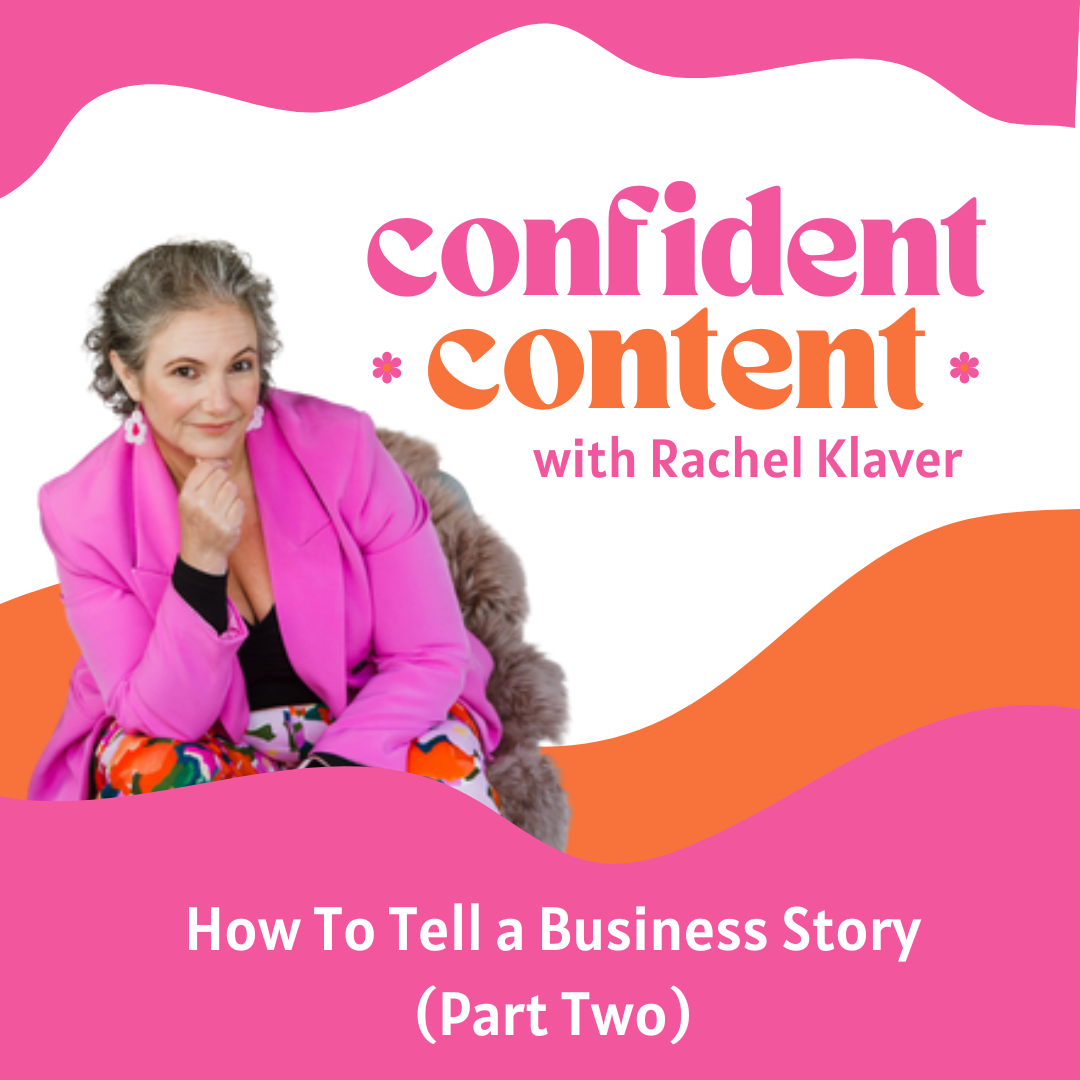 Confident Content: How To Tell a Business Story (Part Two)