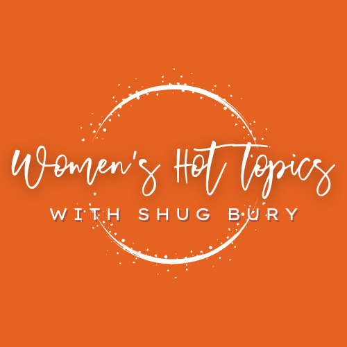 Women\'s Hot Topics with Shug Bury