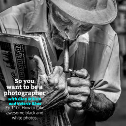 PHOTO 110: How to take awesome black and white photos