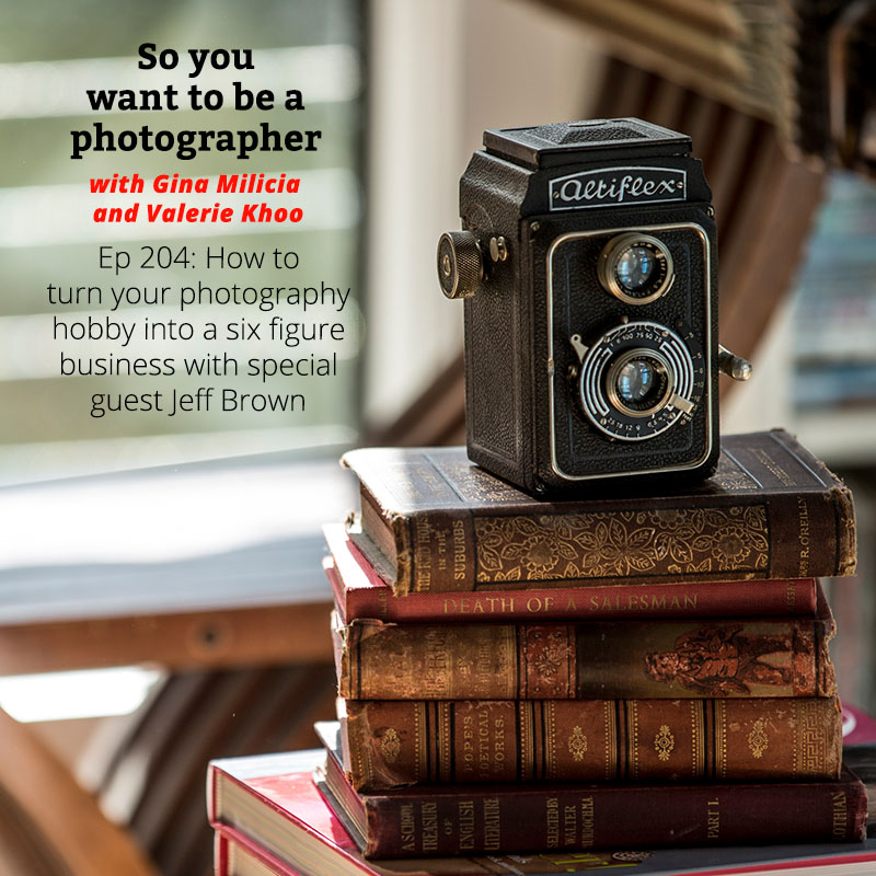 PHOTO 204: How to turn your photography hobby into a six figure business with special guest Jeff Brown episode artwork
