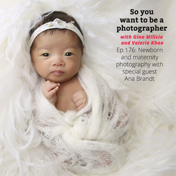 PHOTO 176: Newborn and Maternity photography with special guest Ana Brandt
