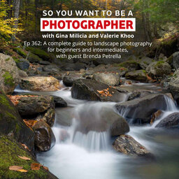 PHOTO 362: A complete guide to landscape photography for beginners and intermediates with guest, Brenda Petrella