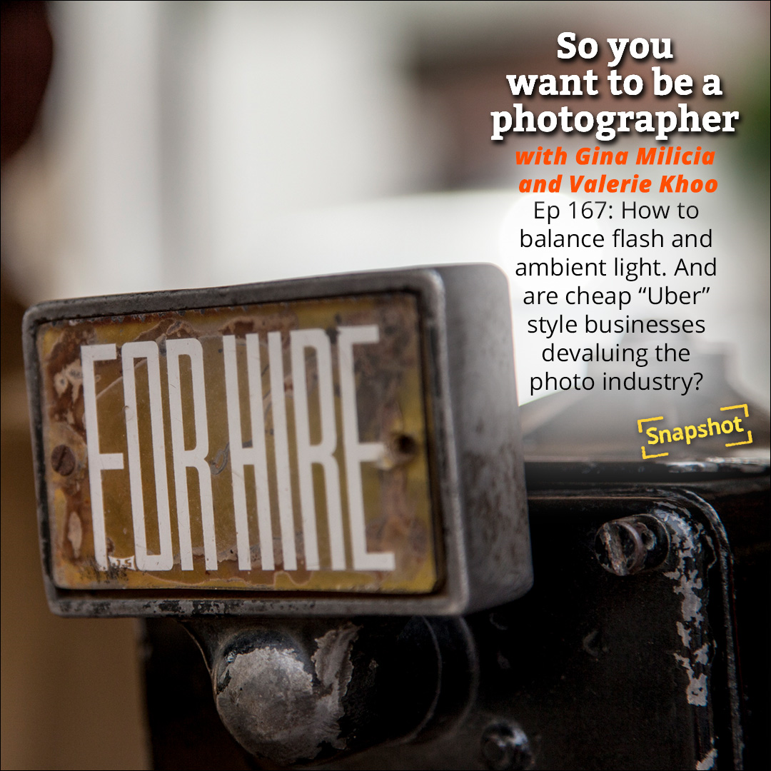 PHOTO 167: Snapshot: How to balance flash and ambient light. And are cheap “Uber” style businesses devaluing the photo industry? episode artwork