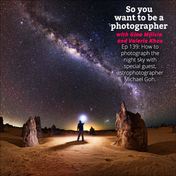 PHOTO 139: How to photograph the night sky with special guest, astrophotographer Michael Goh