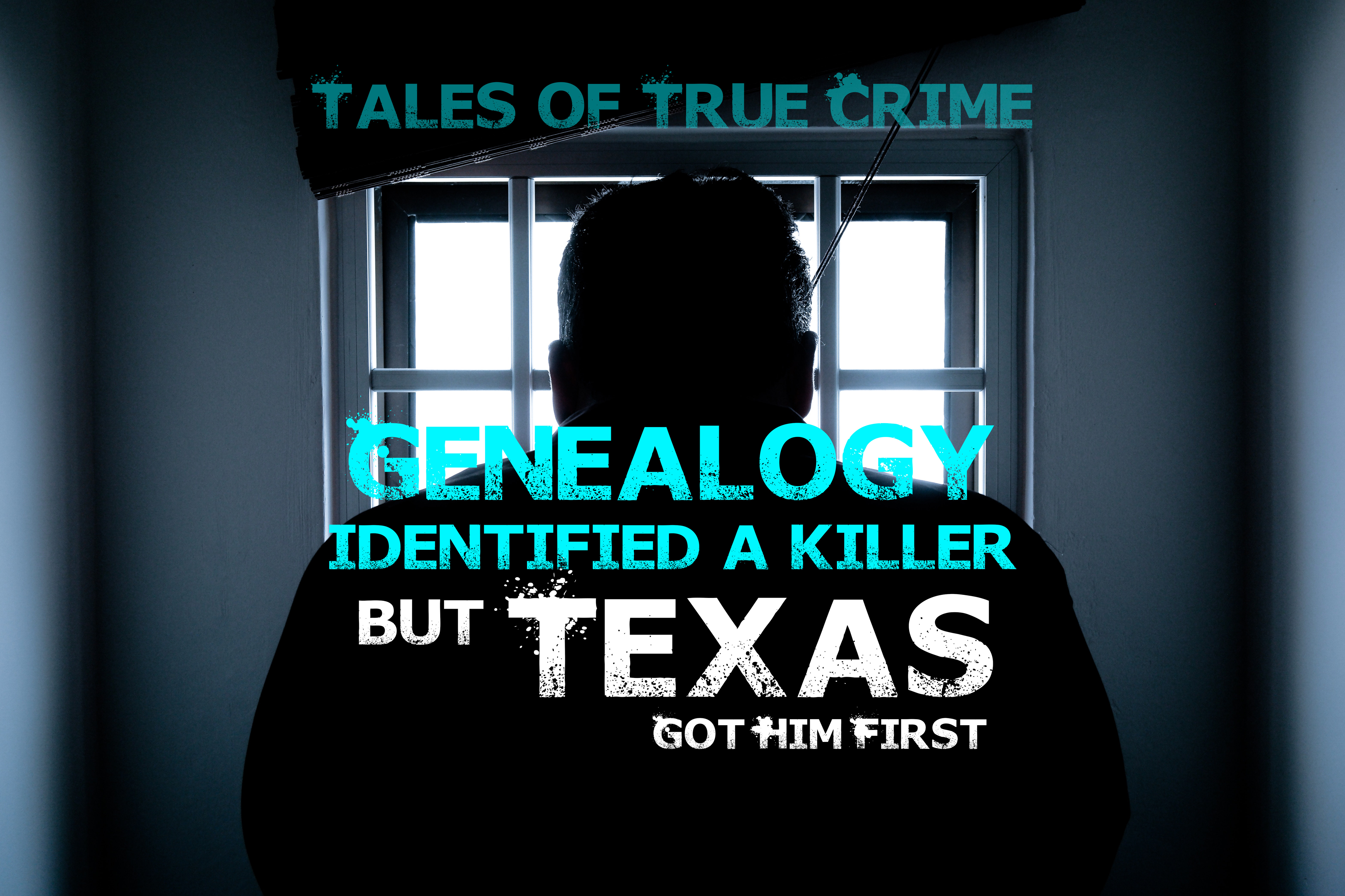 Genealogy Identified a Killer but Texas Got Him First