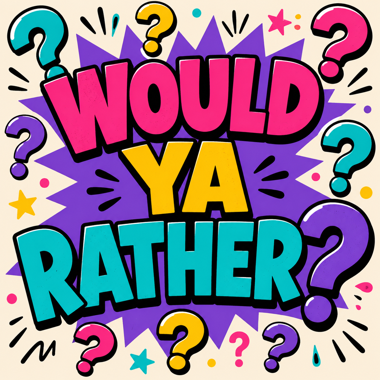 Would Ya Rather?