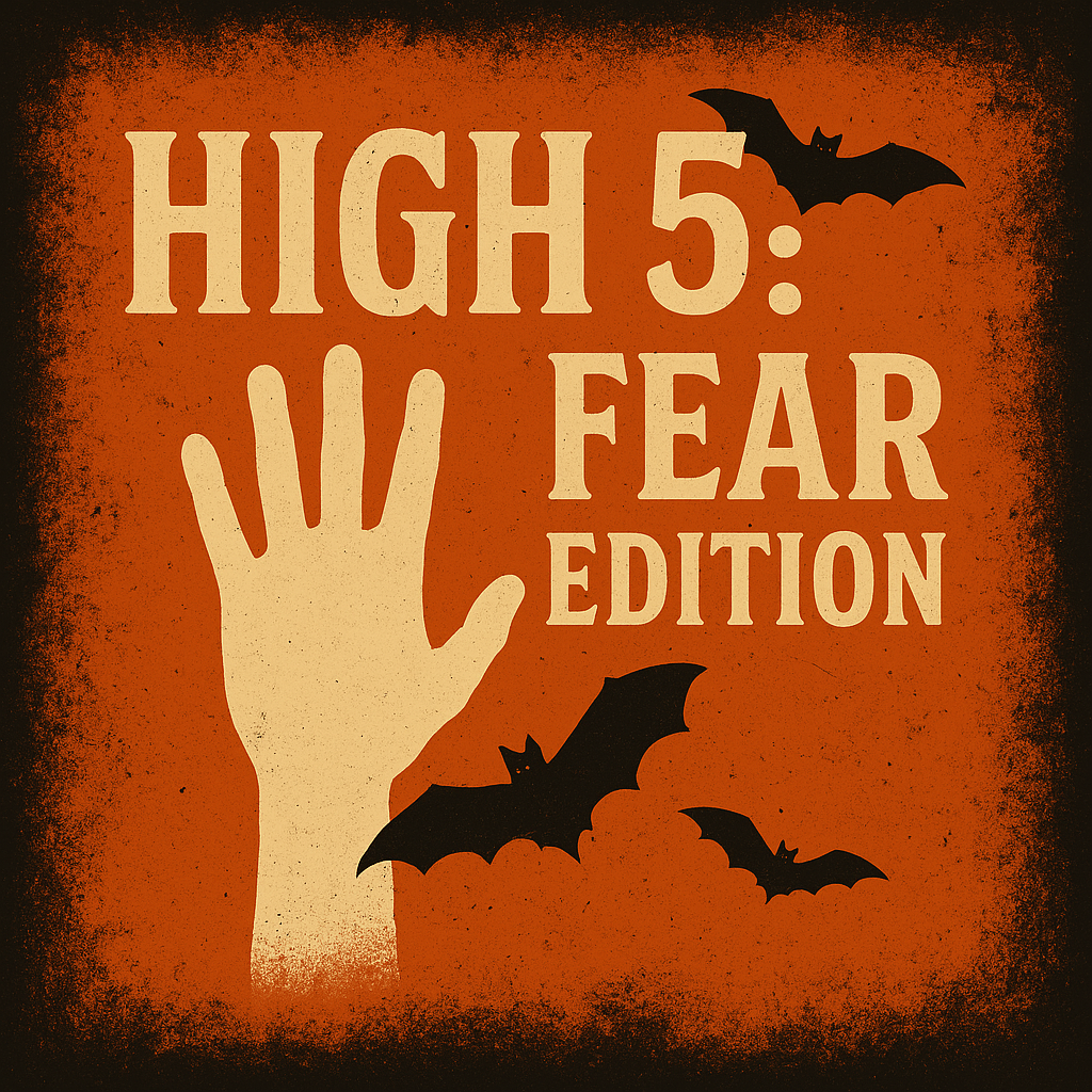 High 5: The Fear Edition