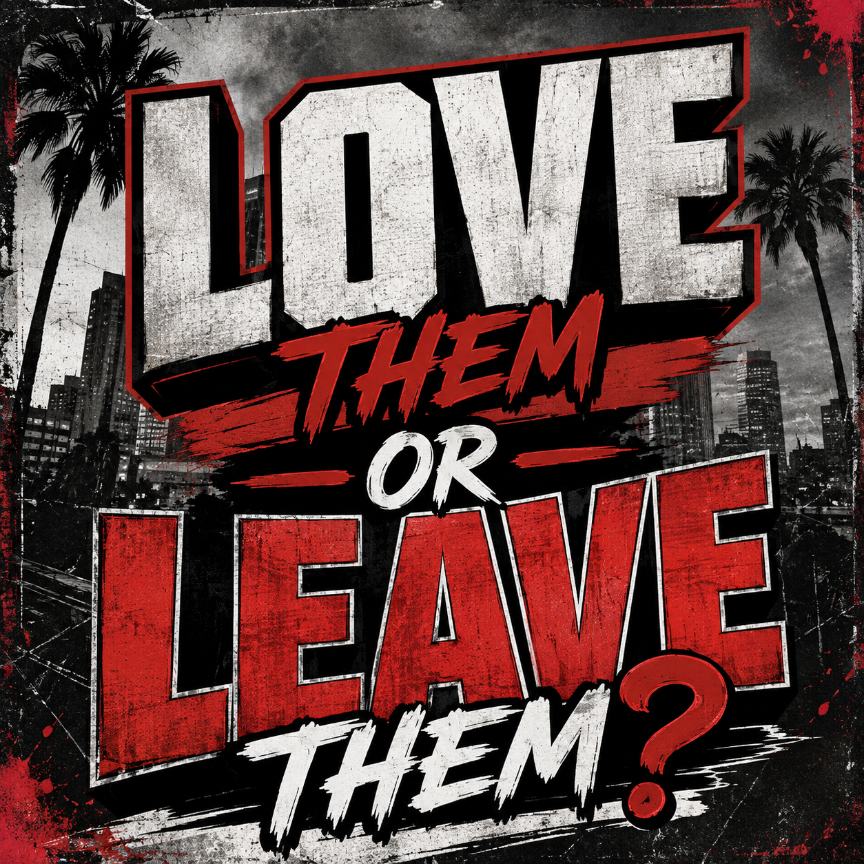 Love Them Or Leave Them? episode artwork