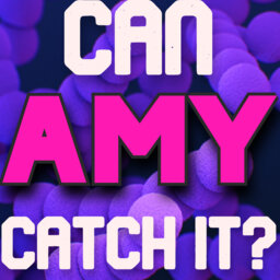 Can Amy Catch It: The Amy Edition