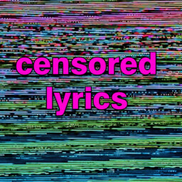 Censored Lyrics: We Bleep Your Favorites