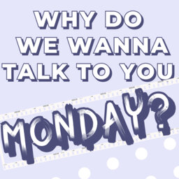 Why Do We Wanna Talk Monday - Michael