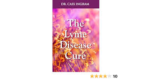 Dr. Cass Ingram - The Lyme Disease Cure