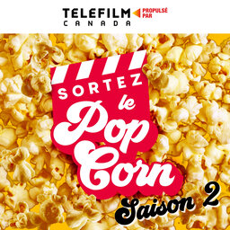 Saison 2, épisode 4 : Sortez le popcorn avec Émile Gaudreault