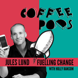 Coffee Pod #68: Jules Lund, radio and TV personality and CEO of Tribe, cuts through ego, perfectionism and insecurity in a candid talk about designing the life you dream of living