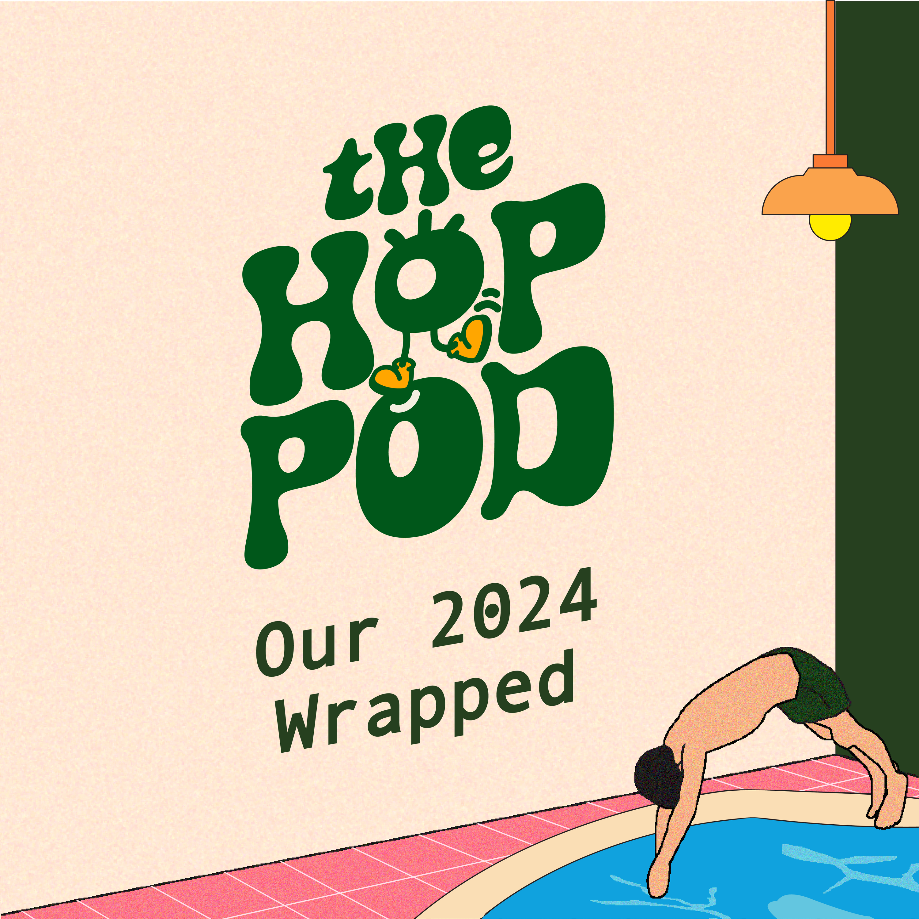 Ep 76: 2024 WRAPPED (Regrets, Love Life, Mental Health) | The Hop Pod