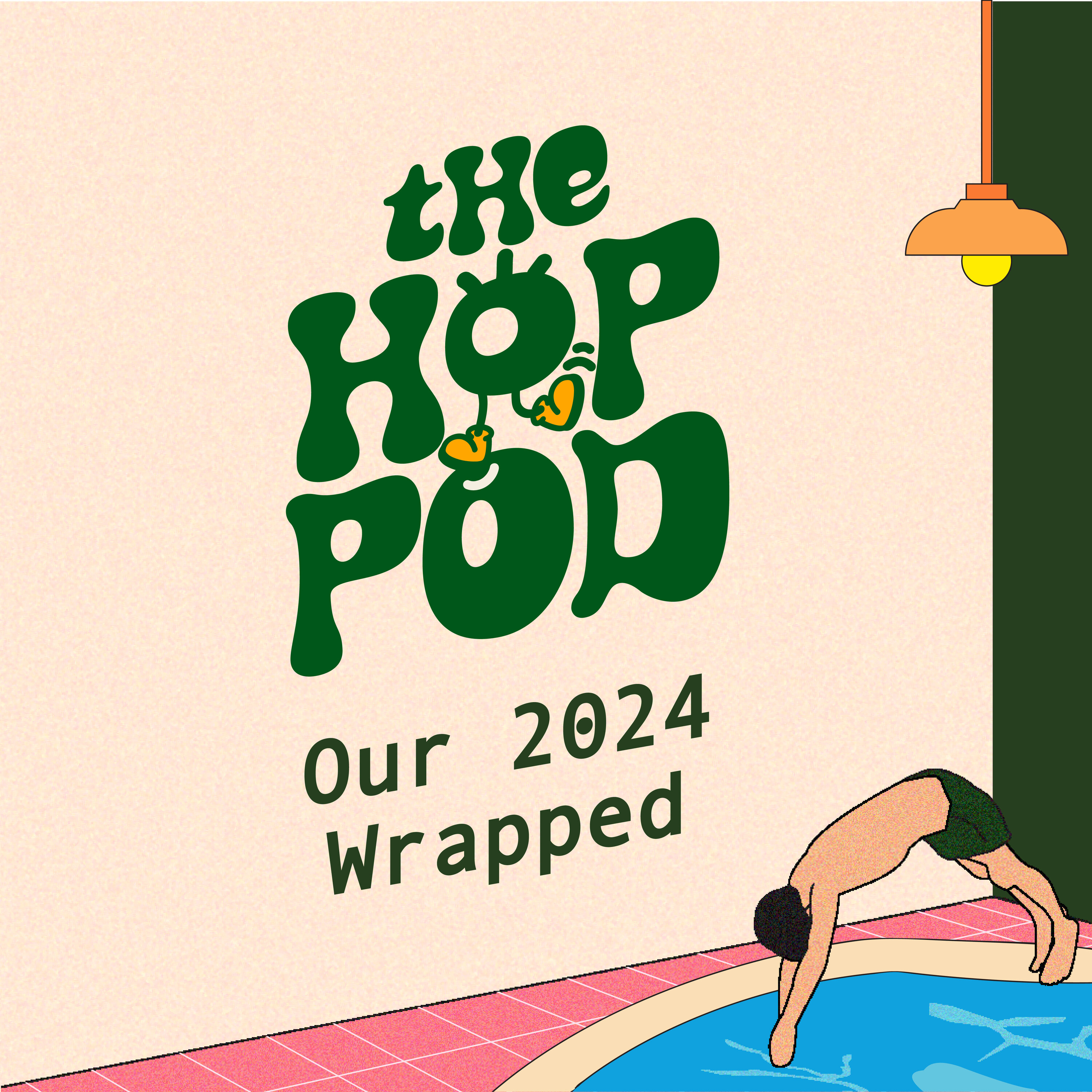 Ep 76: 2024 WRAPPED (Regrets, Love Life, Mental Health) | The Hop Pod