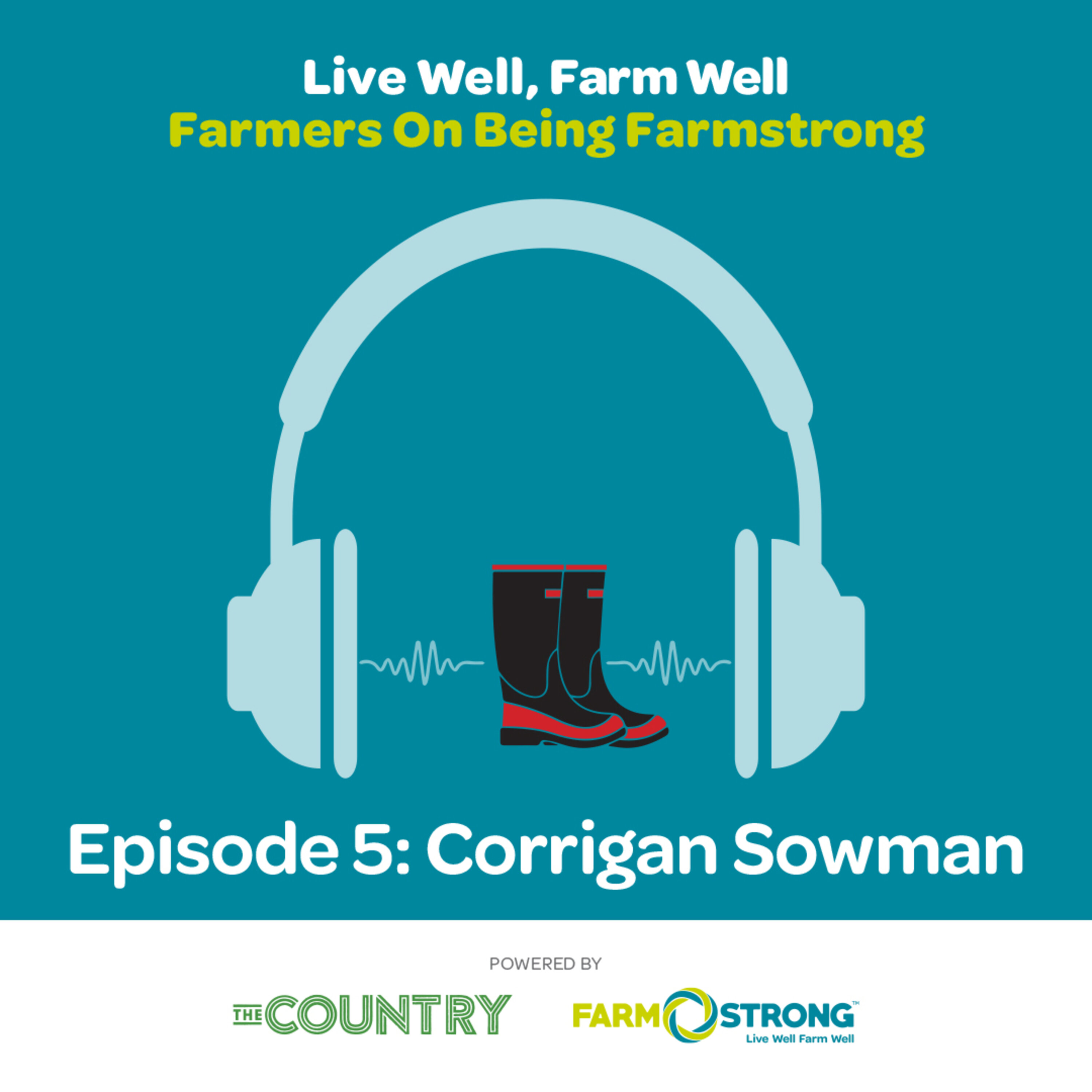 The Country: Farmstrong's Live Well, Farm Well. Ep. 5 with Corrigan Sowman