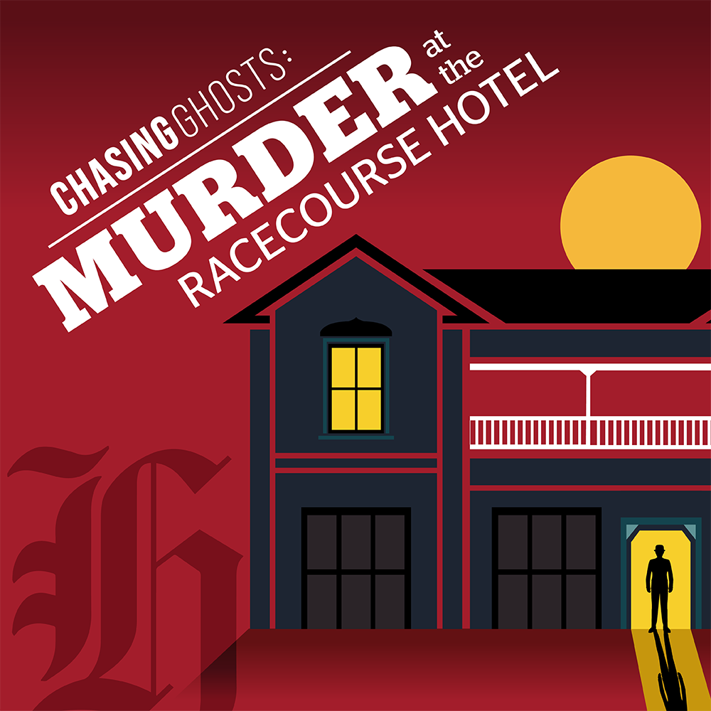 NZ Herald presents: Chasing Ghosts - Murder at the Racecourse Hotel