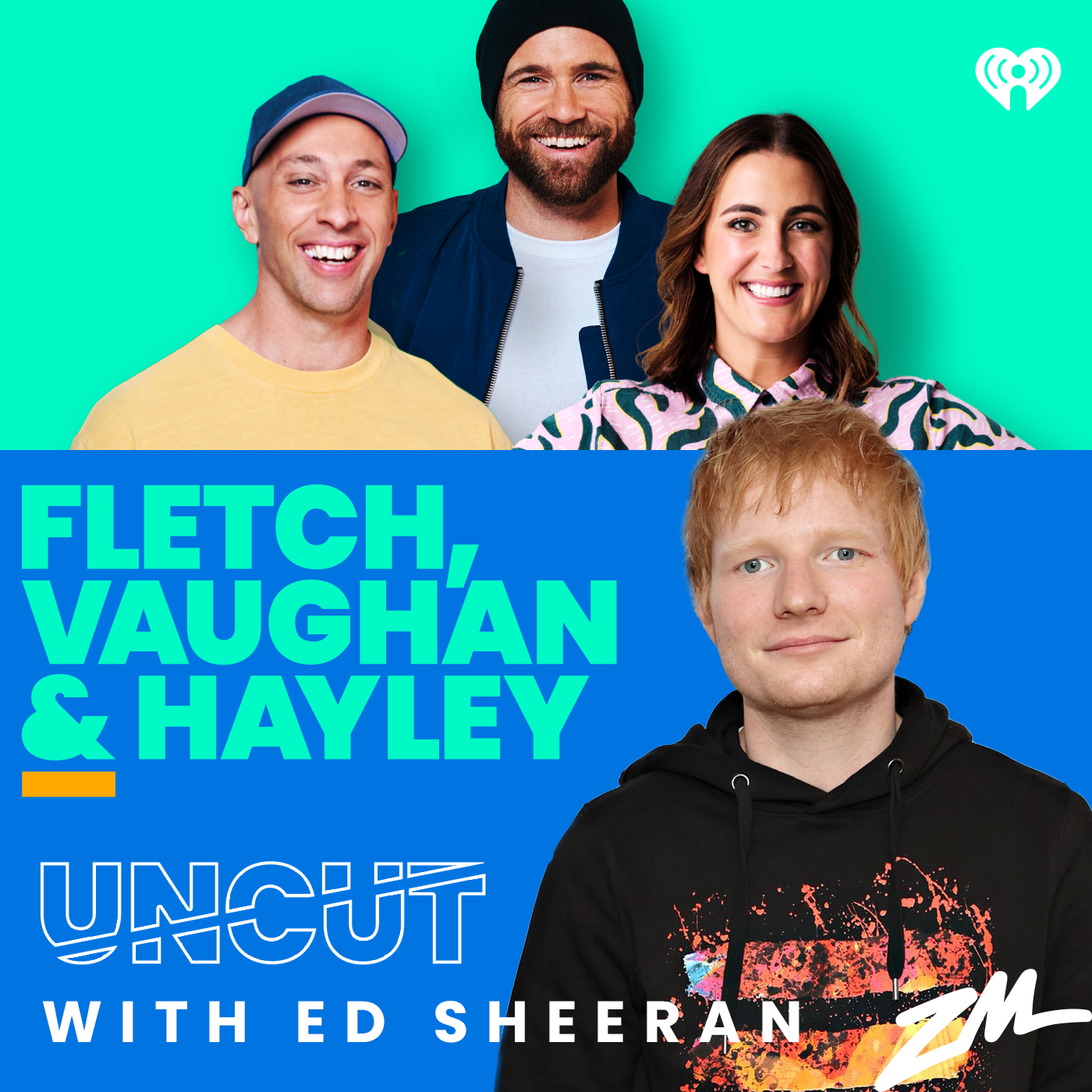Fletch, Vaughan & Hayley Podcast - Ed Sheeran Uncut!