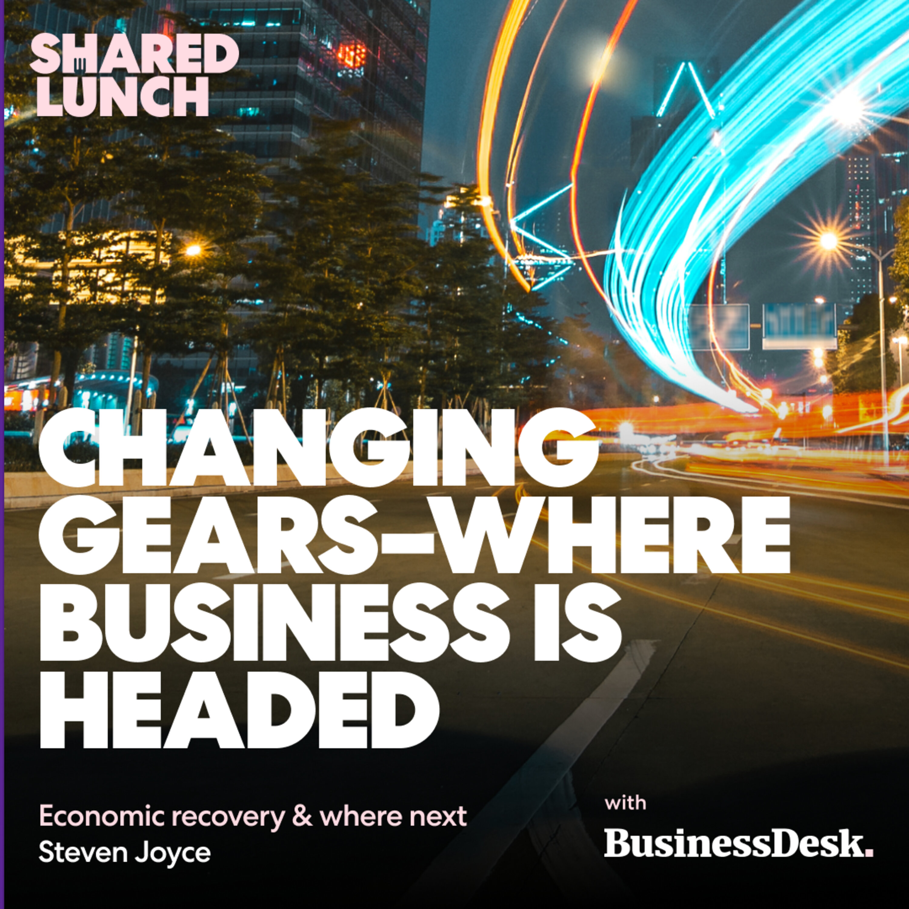 Changing gears—Steven Joyce on where business is headed