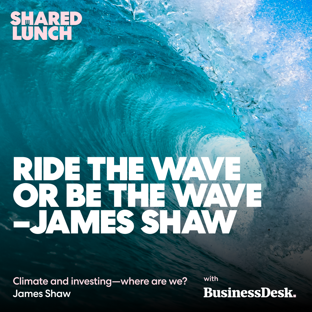 Ride the wave or be the wave—James Shaw