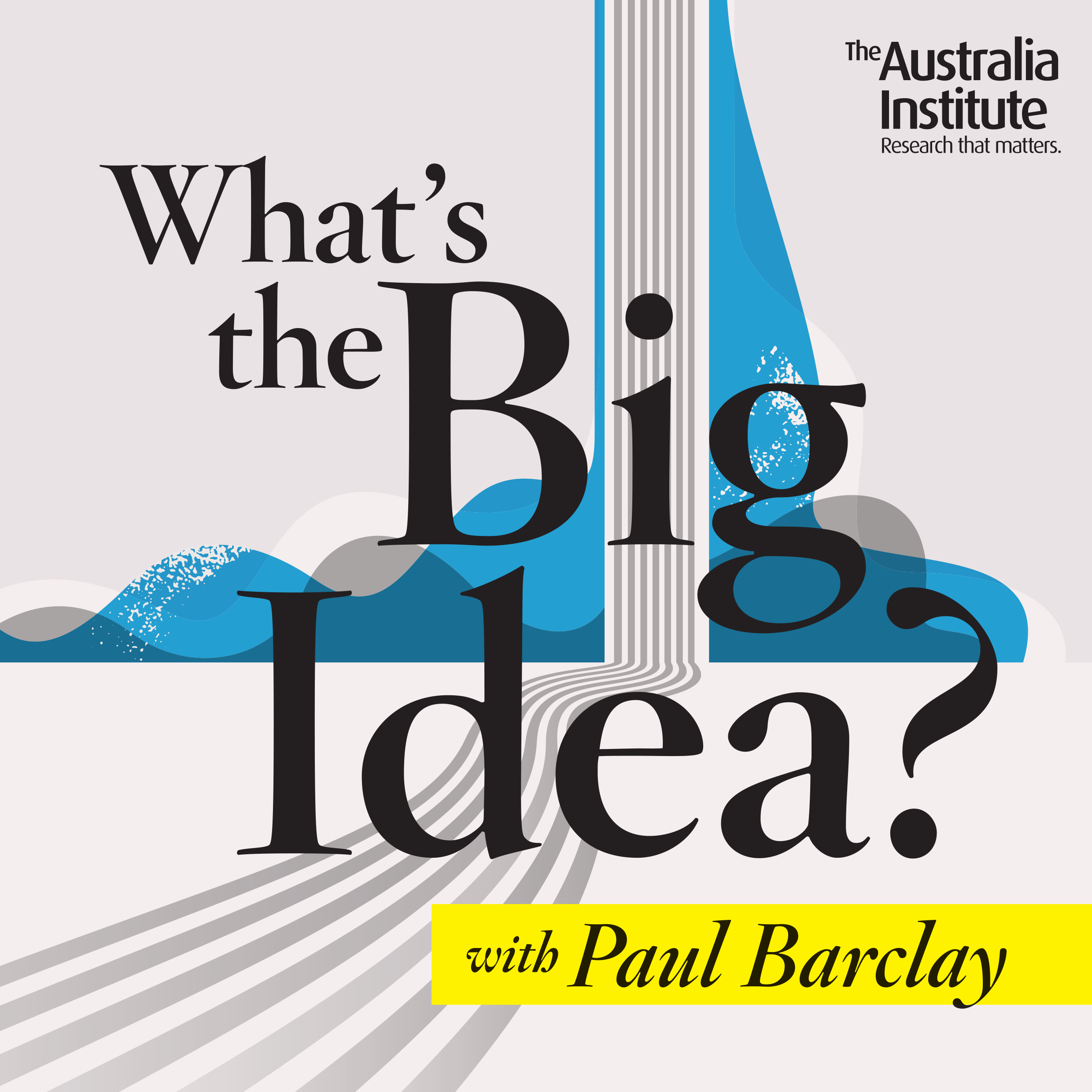Introducing What's the Big Idea? with Paul Barclay