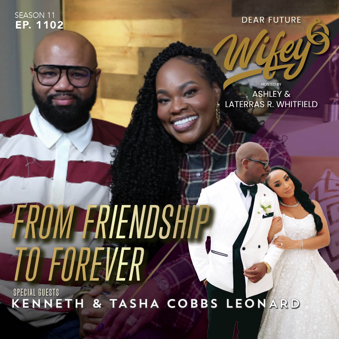 From Friendship To Forever (Guests: Kenneth & Tasha Cobbs Leonard)