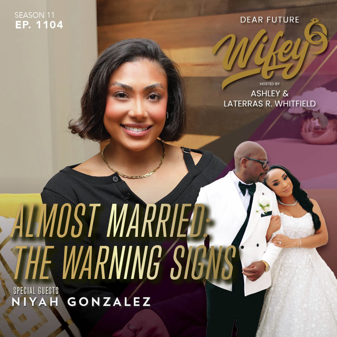 Almost Married: The Warning Signs (Guest: Niyah Gonzalez)