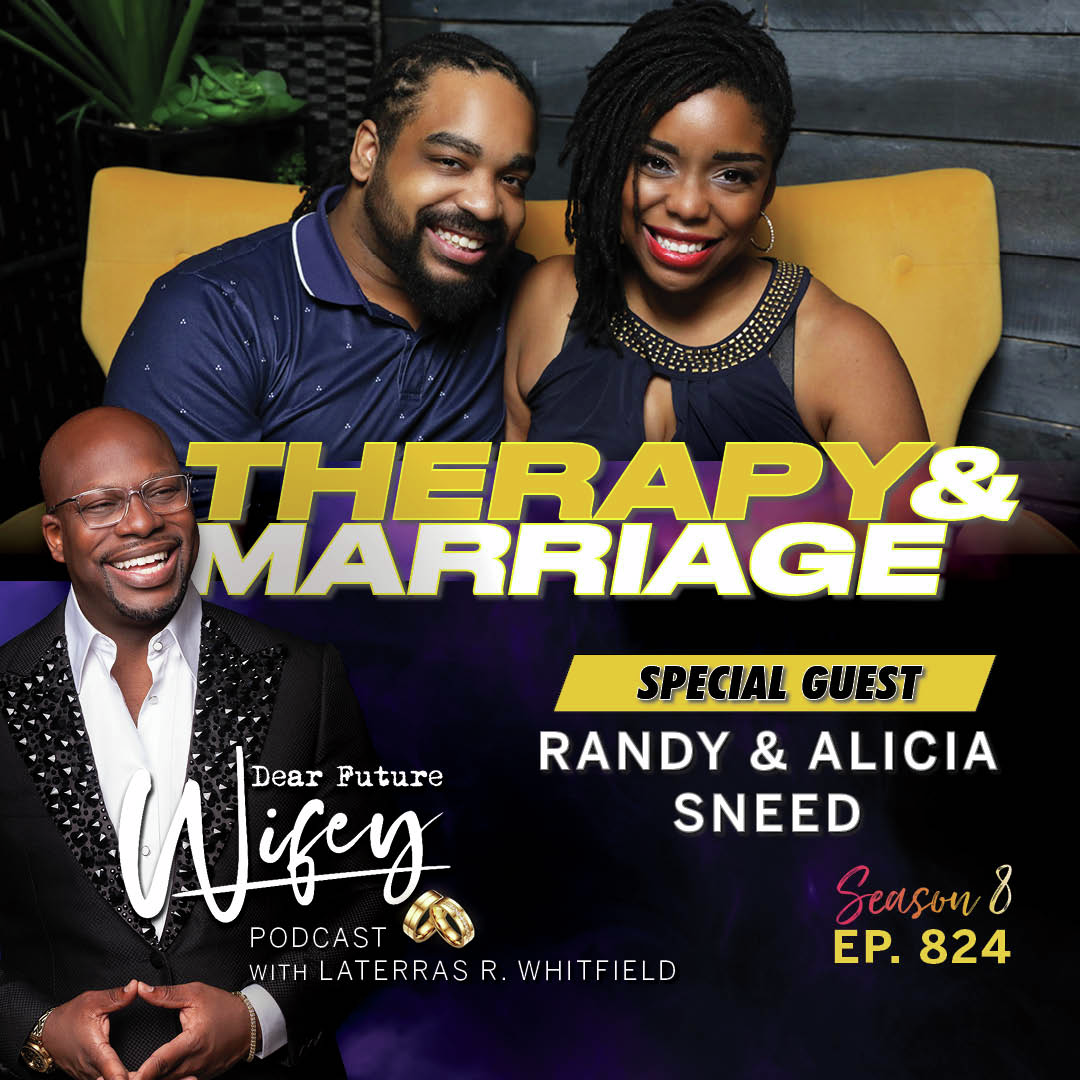 Therapy & Marriage (Guests: Randy & Alicia Sneed)