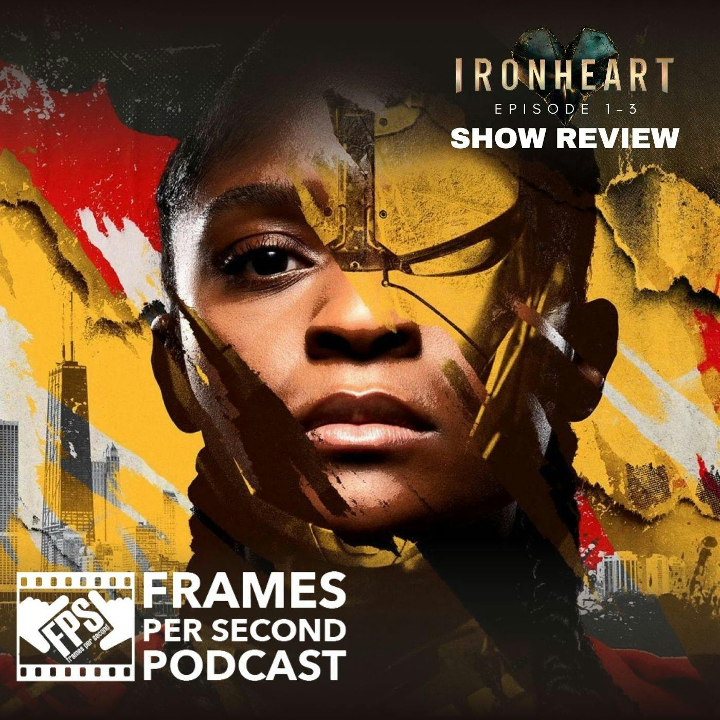 Ironheart, Part 1 (Episodes 1-3)