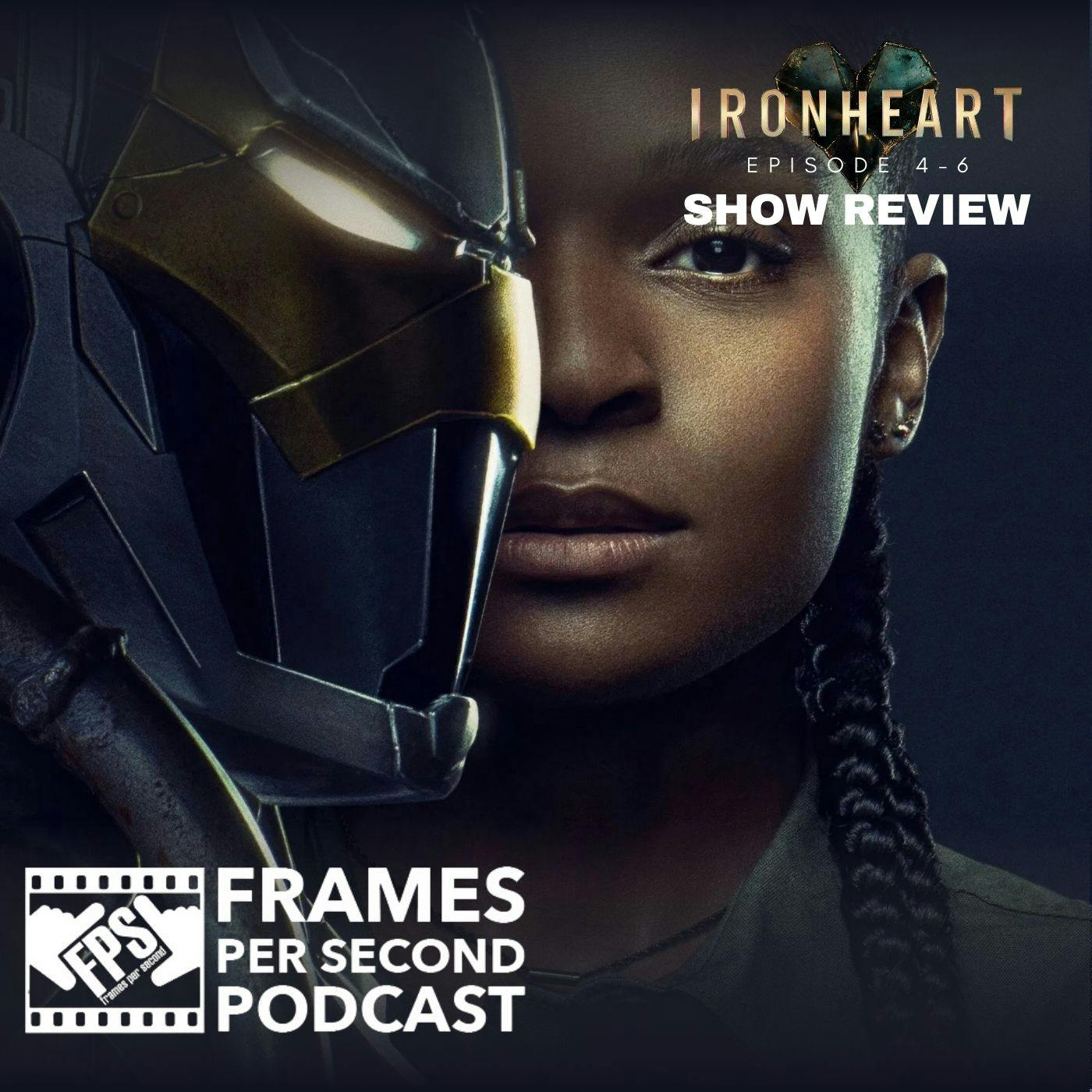 Ironheart, Part 2 (Episodes 4-6)