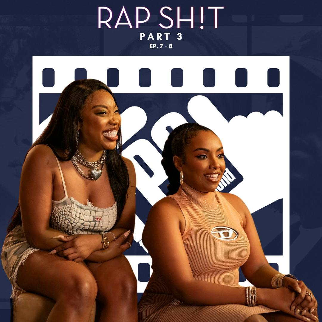 Rap Sh!t - Season 2, Part 3 (Ep. 7-8)