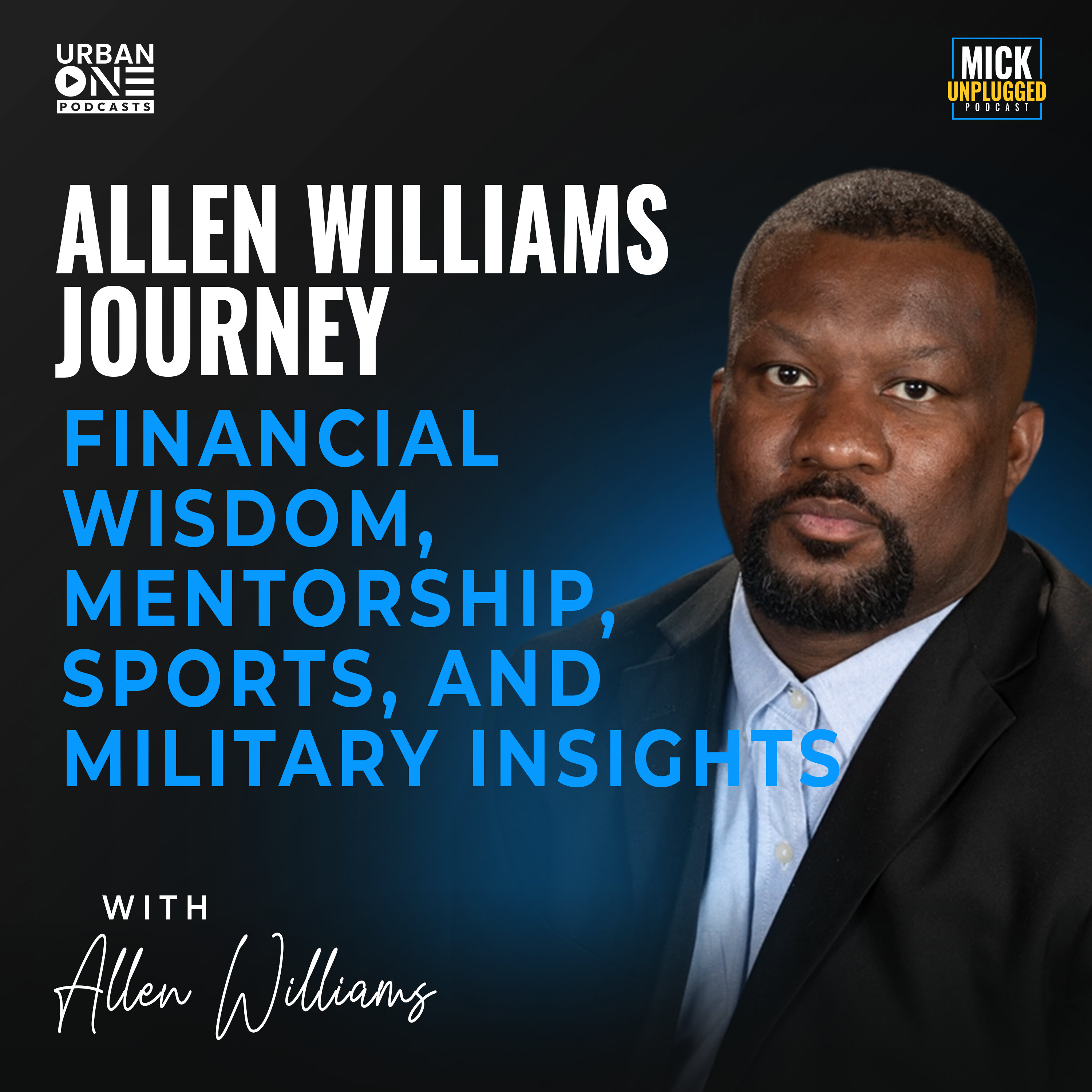 Allen Williams | Allen Williams Journey: Financial Wisdom, Mentorship, Sports, and Military Insights — Mick Unplugged cover