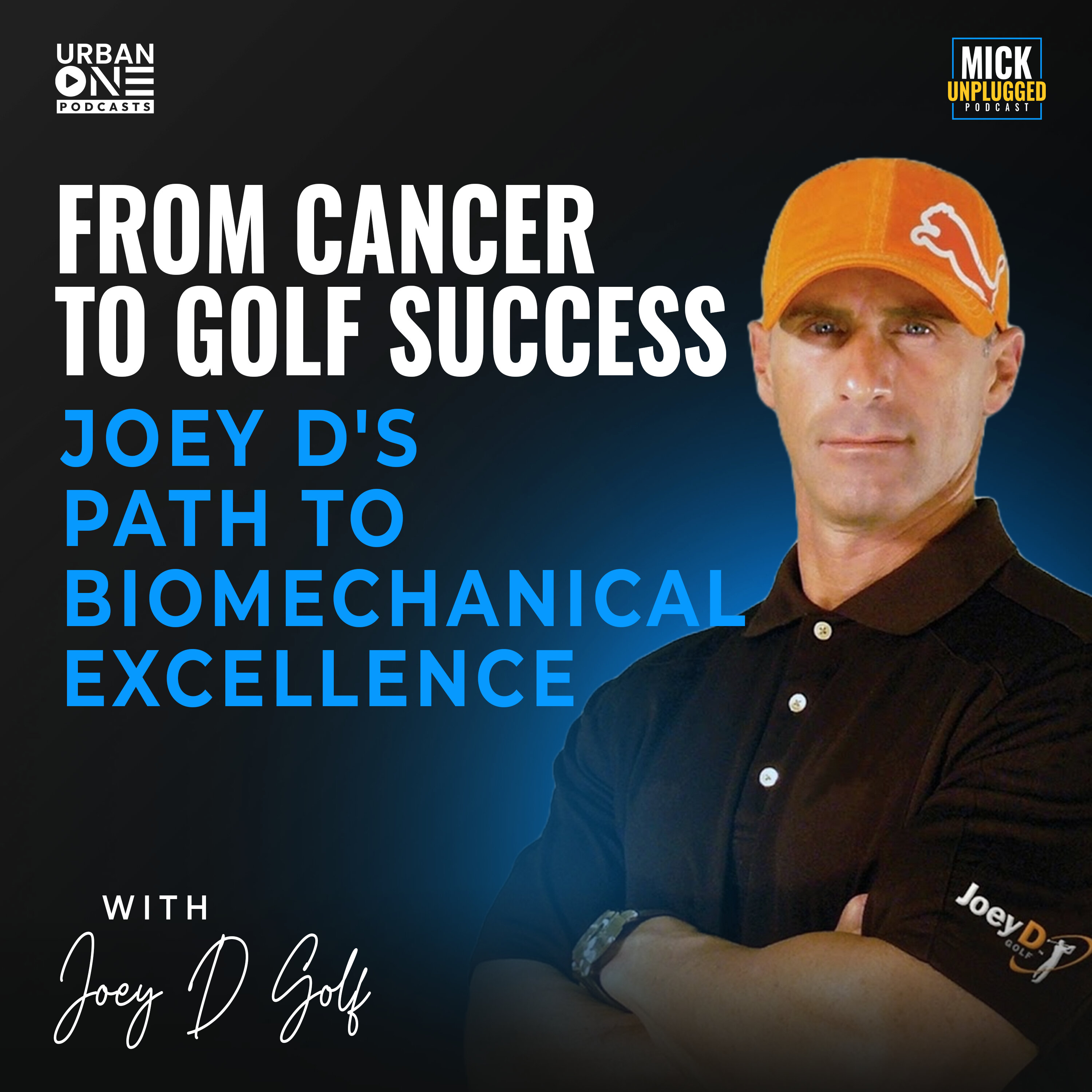 Joey D Golf | From Cancer to Golf Success: Joey D's Path to Biomechanical Excellence — Mick Unplugged cover