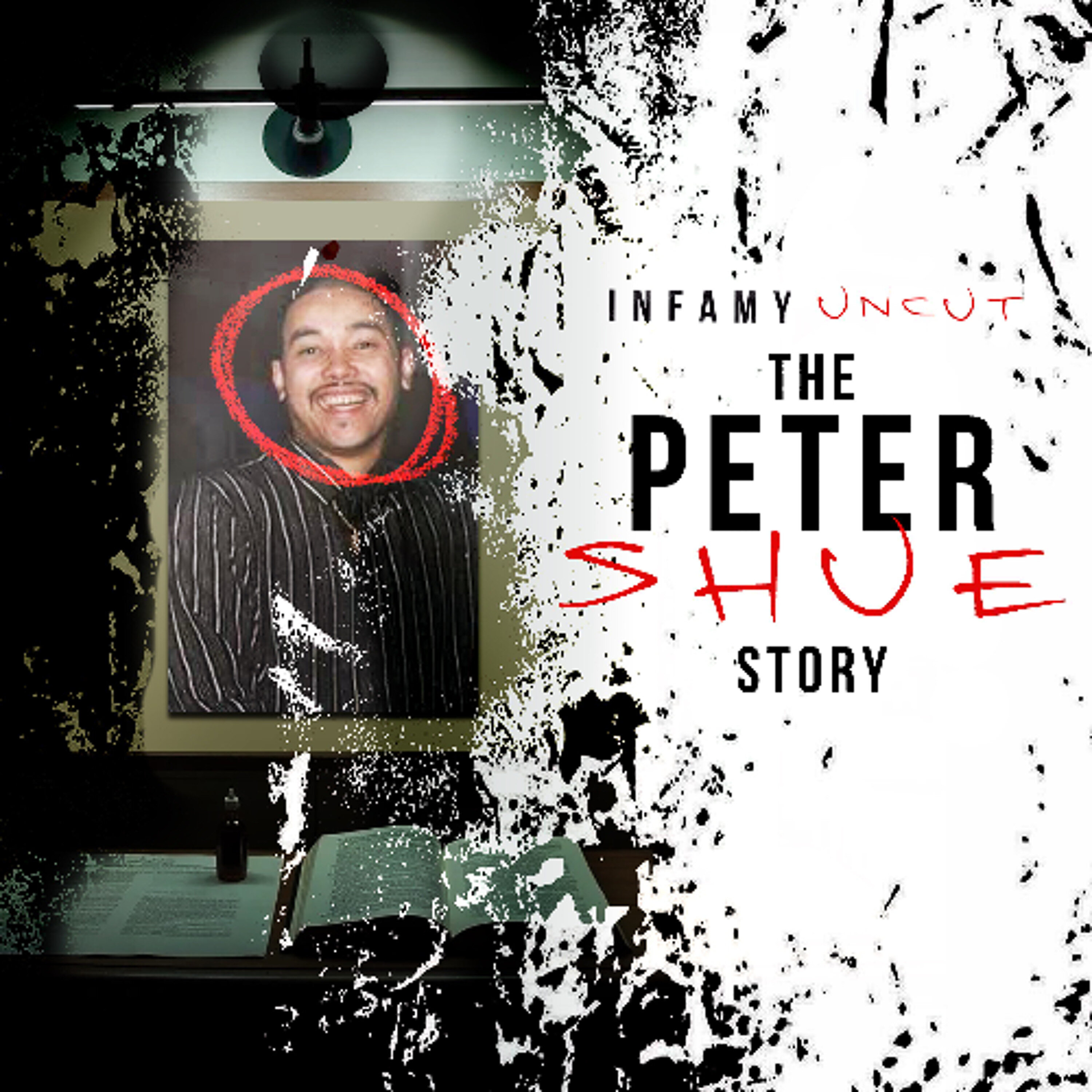 Infamy Uncut 01: The Peter Shue Story