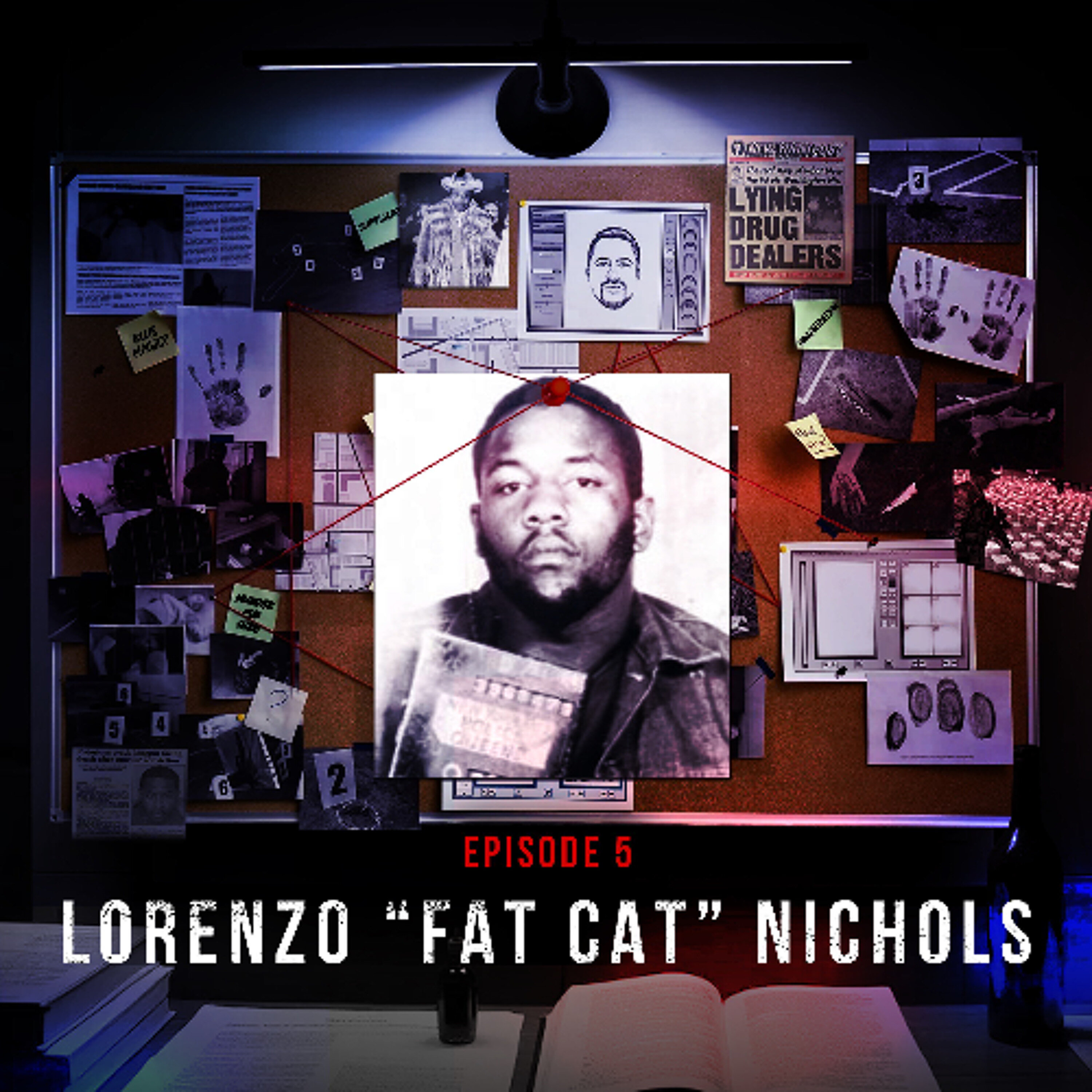 Episode 5: Lorenzo " Fat Cat" Nichols: The King of Queens