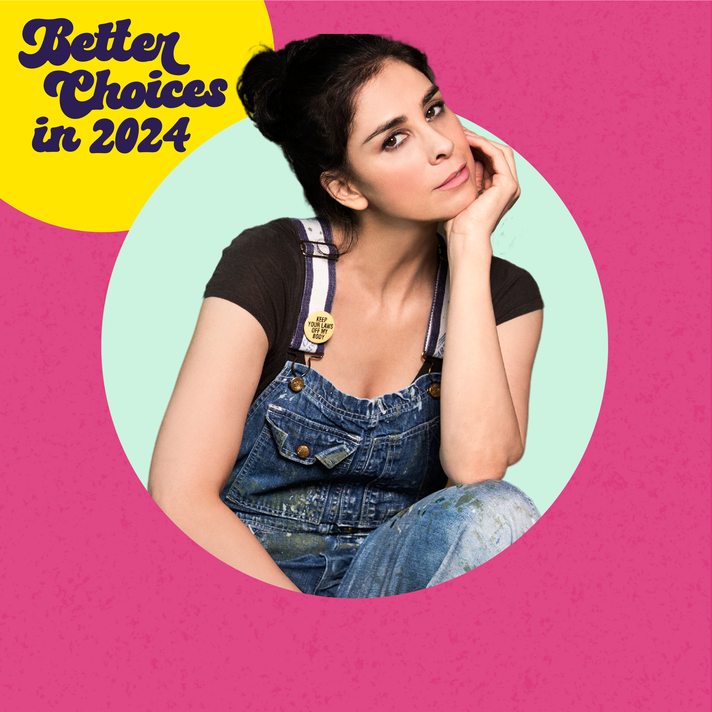 Better Choices in 2024: Give Advice or Take It? (with Sarah Silverman)