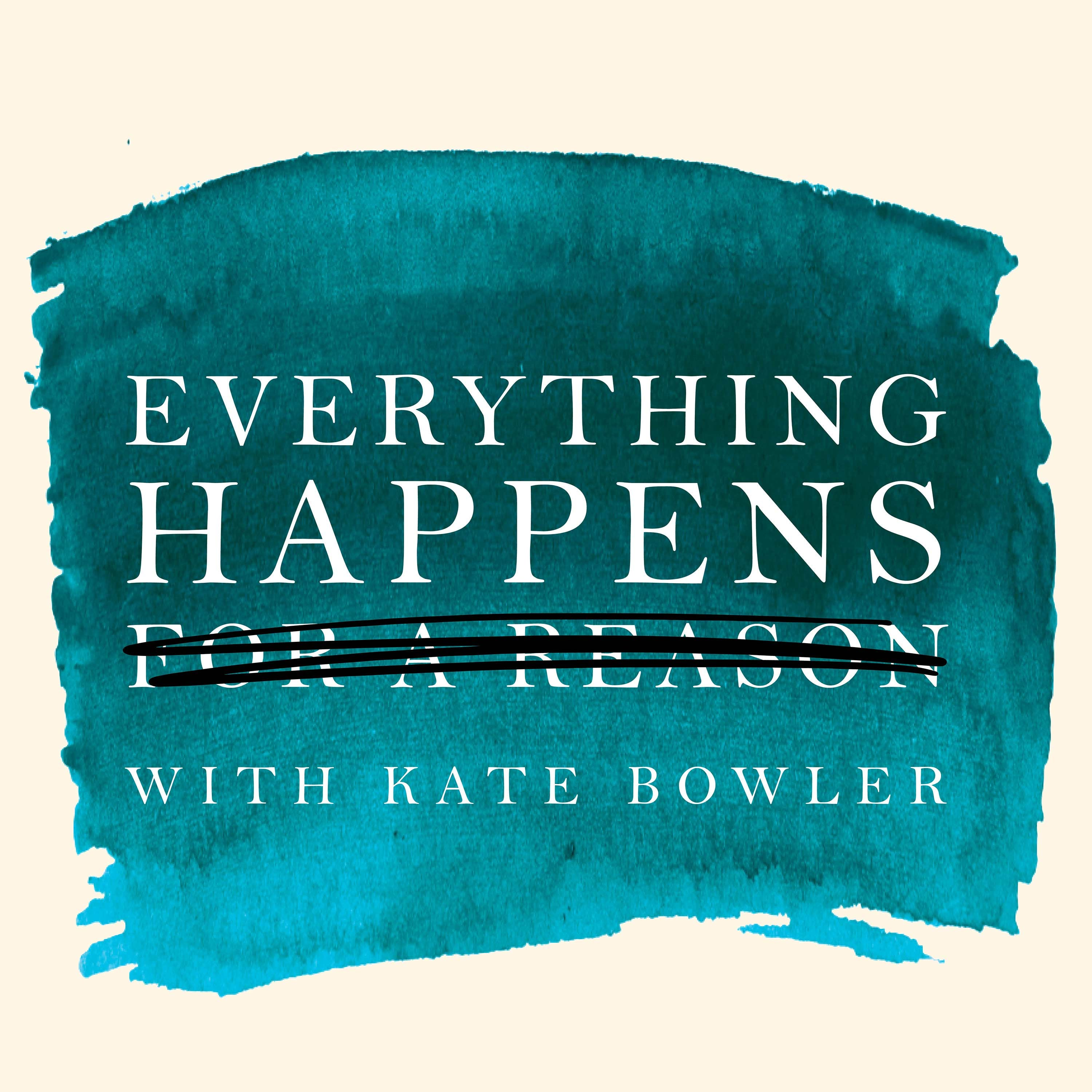 Preview: Everything Happens with Kate Bowler