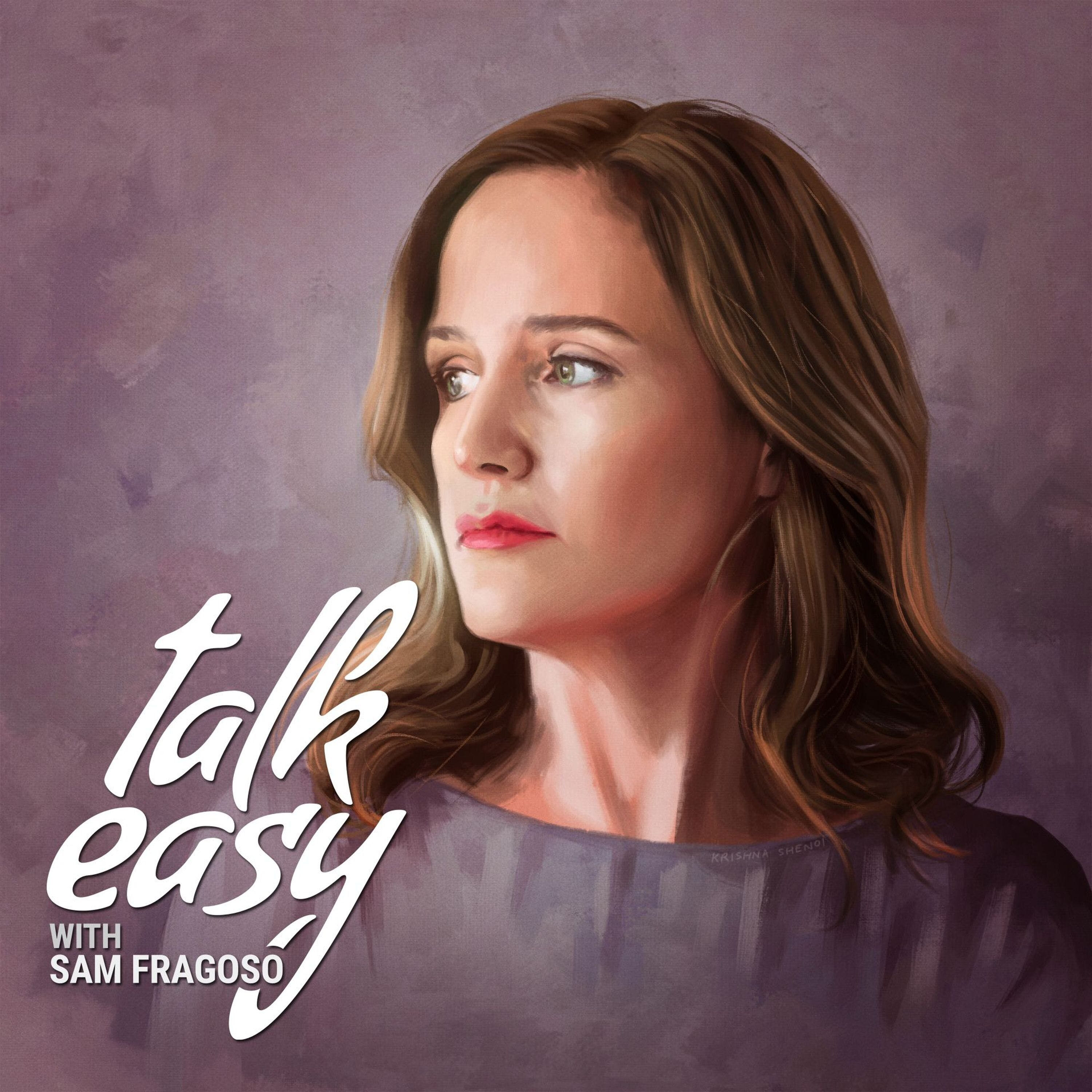Talk Easy with Sam Fragoso