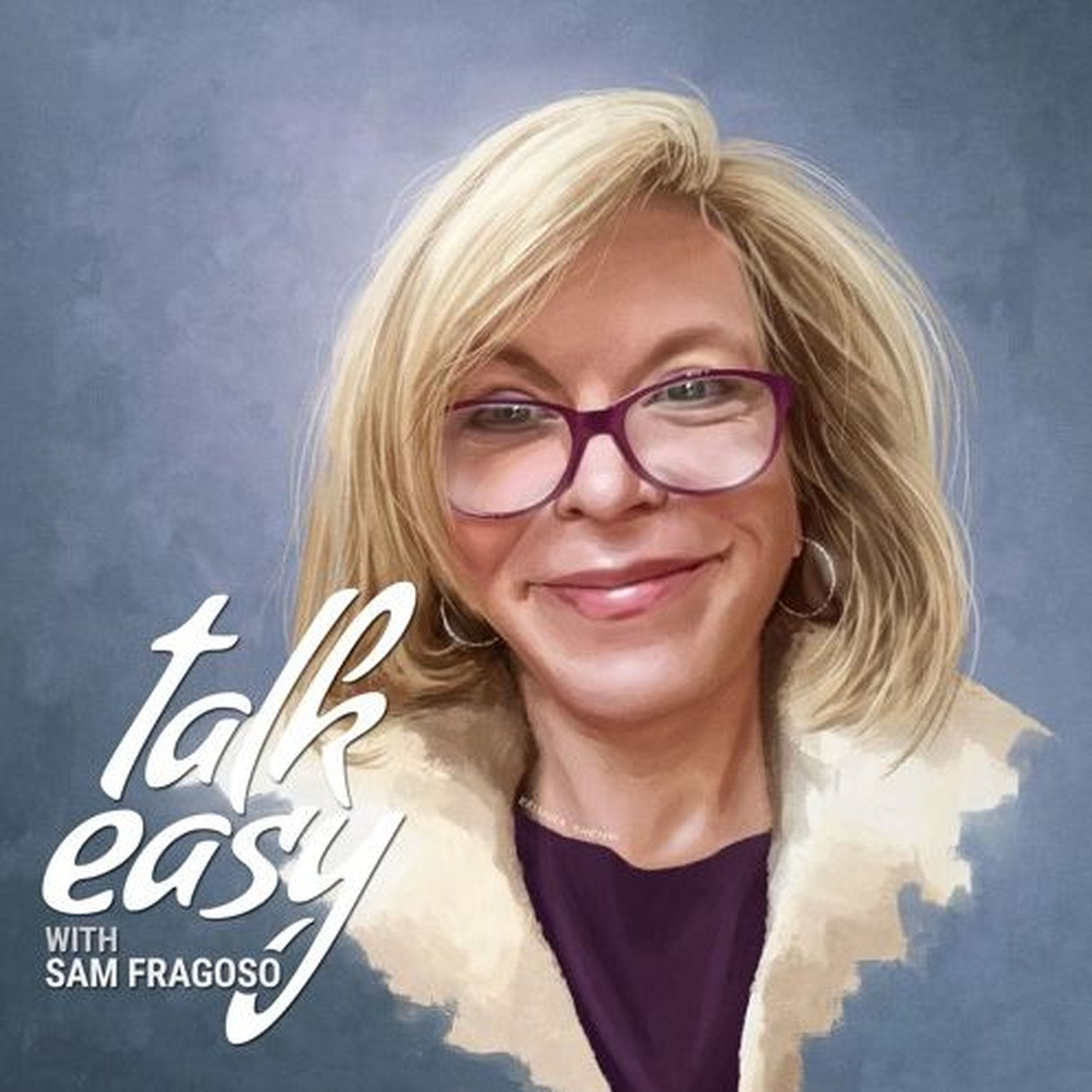 Talk Easy with Sam Fragoso