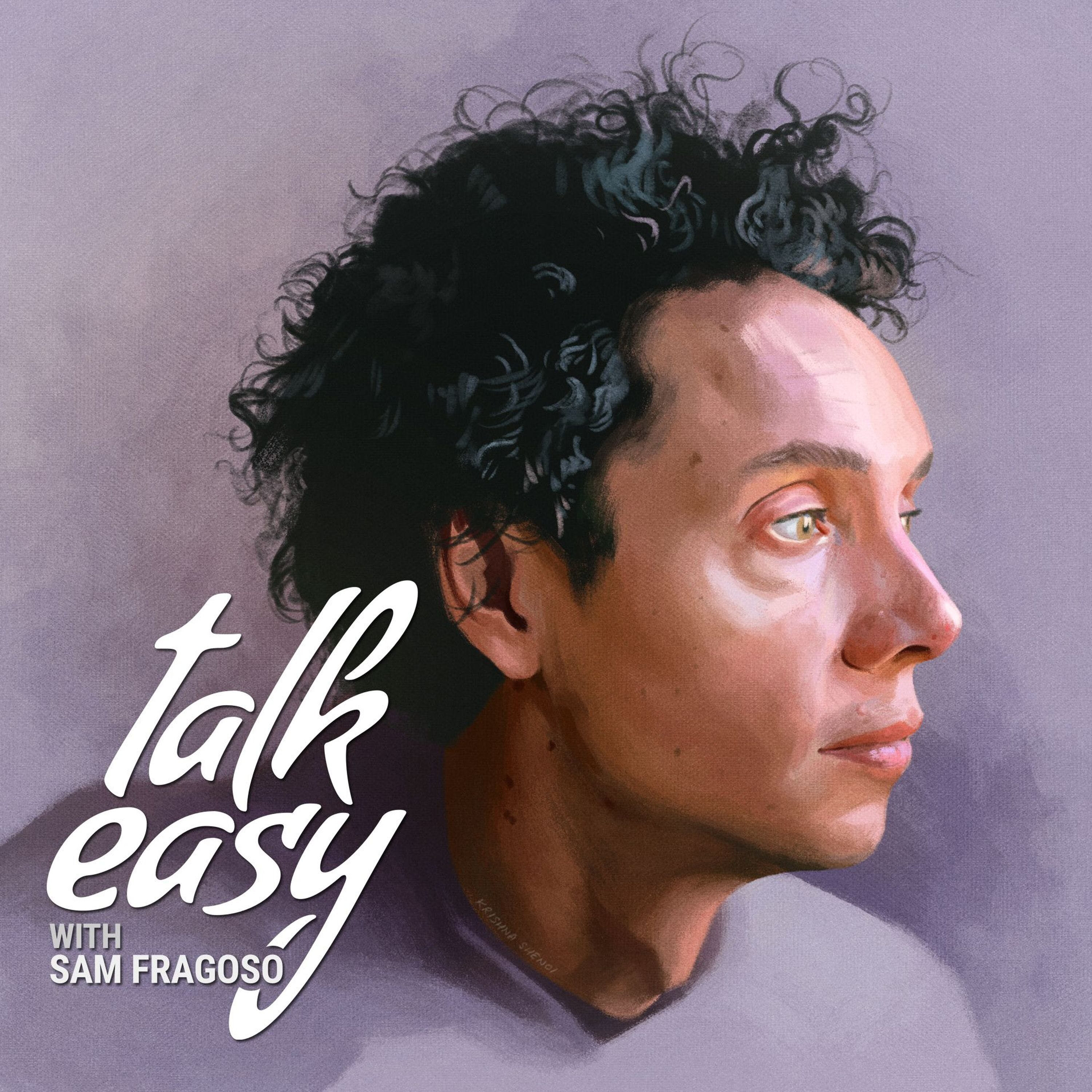 Talk Easy with Sam Fragoso